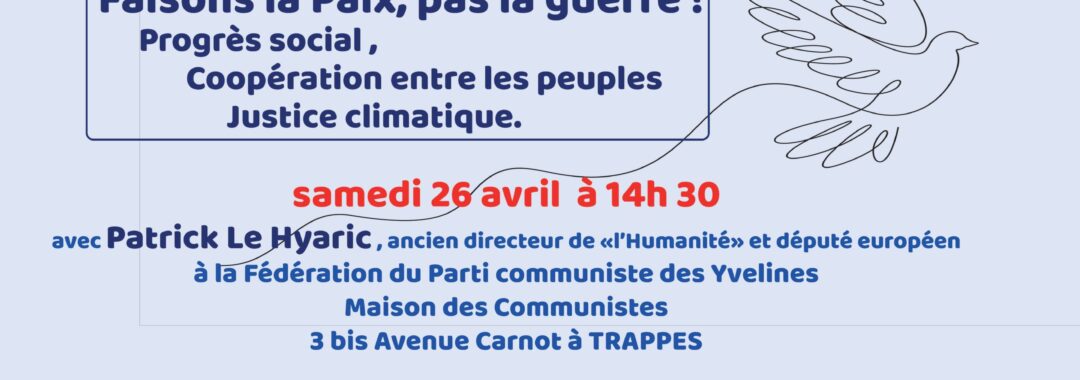 Invitation Debat PAIX avec Patrick Le Hyaric - sam 26 avril 14h30 - Trappes