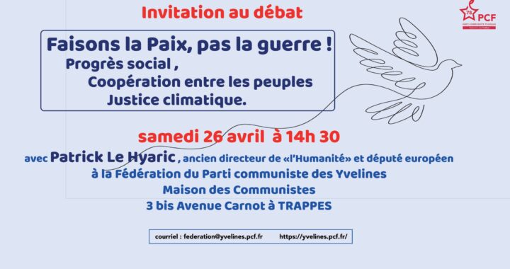 Invitation Debat PAIX avec Patrick Le Hyaric - sam 26 avril 14h30 - Trappes